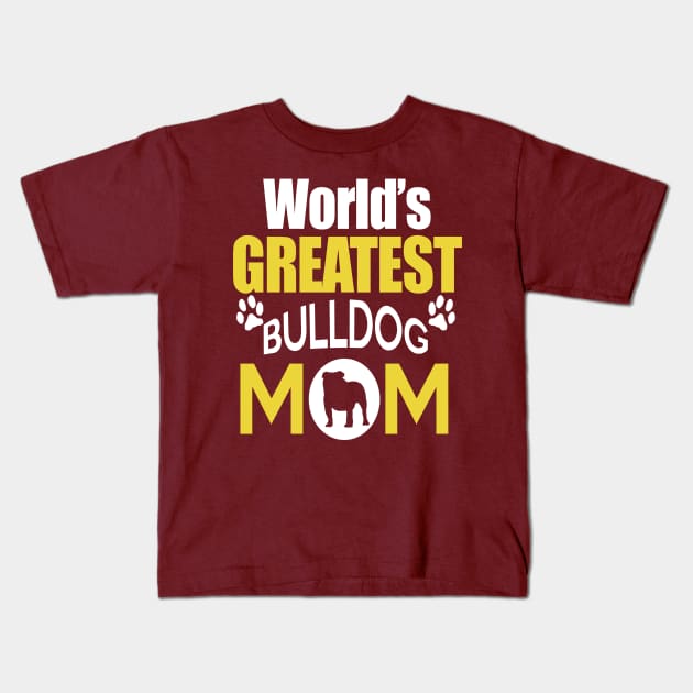 WORLD'S GREATEST BULLDOG MOM Kids T-Shirt by key_ro